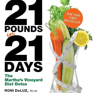 21 Pounds in 21 Days: The Martha's Vineyard Diet Detox